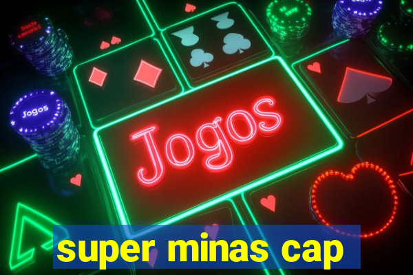 super minas cap